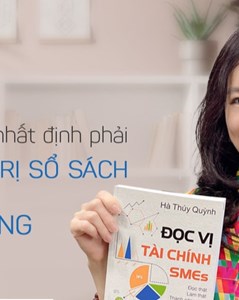 “Đọc vị tài chính SMEs” – Đọc thật, làm thật, thành công thật