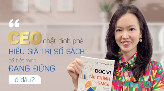 “Đọc vị tài chính SMEs” – Đọc thật, làm thật, thành công thật