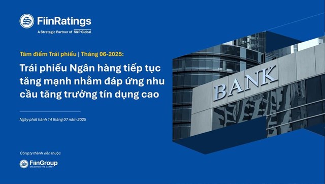 Trái phiếu ngân hàng tiếp tục dẫn dắt thị trường trong tháng 6/2025, khi tín dụng tăng cao vượt xa huy động, các tổ chức tín dụng đang đẩy mạnh phát hành
