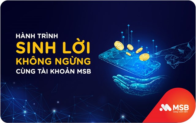 Tối ưu tiền nh&#227;n rỗi c&#249;ng t&#237;nh năng sinh lời tr&#234;n t&#224;i khoản của MSB - Ảnh 2