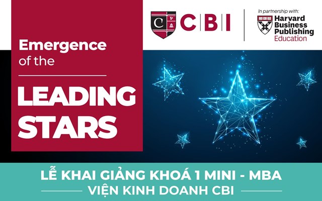Viện kinh doanh CBI khai giảng kho&#225; đ&#224;o tạo Mini - MBA chuẩn Harvard đầu ti&#234;n tại Việt Nam - Ảnh 1
