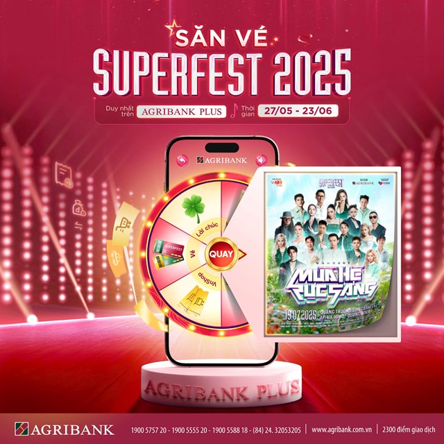 “Săn” v&#233; Superfest 2025 c&#249;ng Agribank – miễn ph&#237;, ưu đ&#227;i cực chất! - Ảnh 1